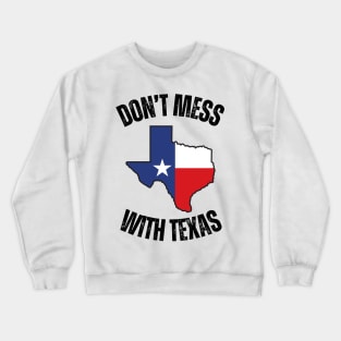 Don't mess with texas Crewneck Sweatshirt